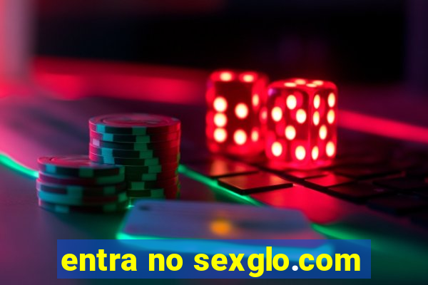 entra no sexglo.com